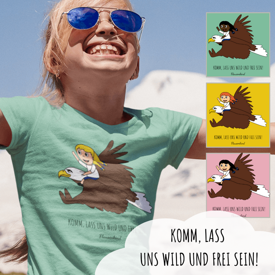 "Lass uns wild und frei sein!", Adler, Kindershirt für Mädchen, 18 Varianten